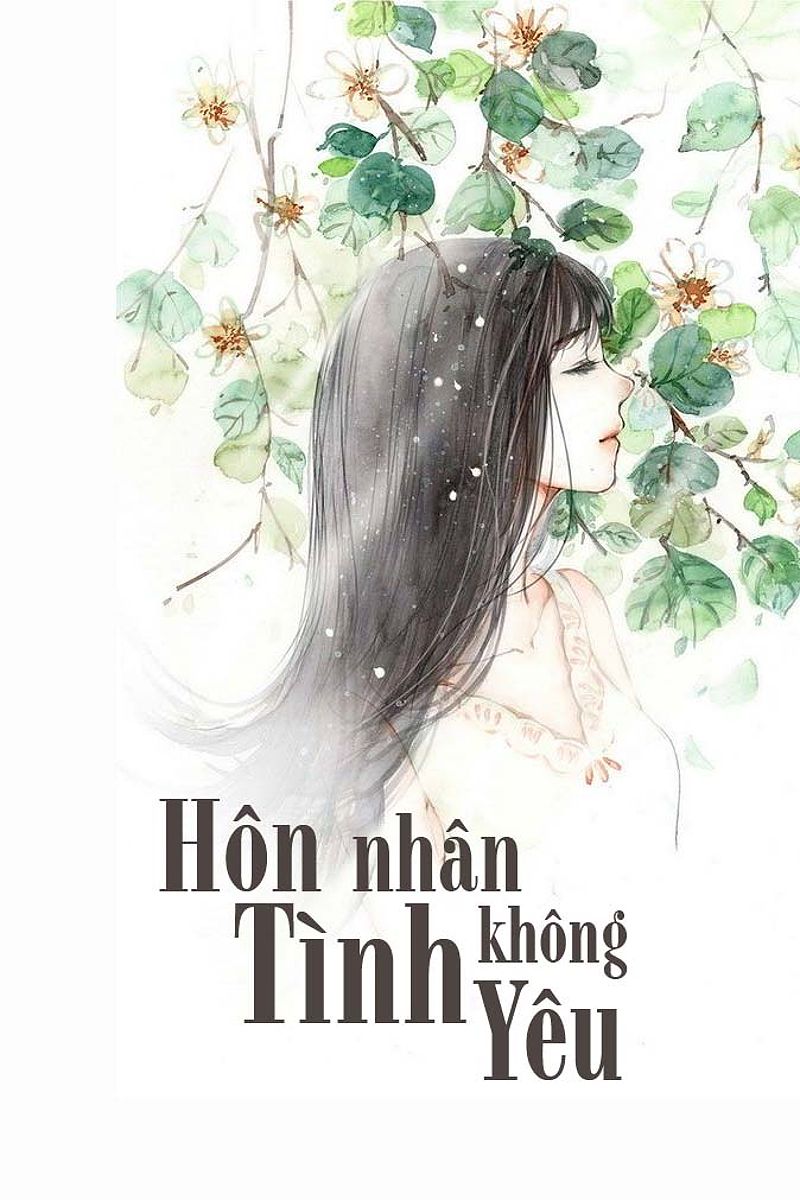 Truyện Hôn Nhân Không Tình Yêu với những tình huống ngược và cảm xúc mãnh liệt.